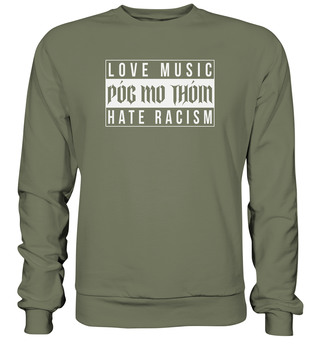 Póg Mo Thóin Streetwear "Love Music Hate Racism" - Premium Sweatshirt