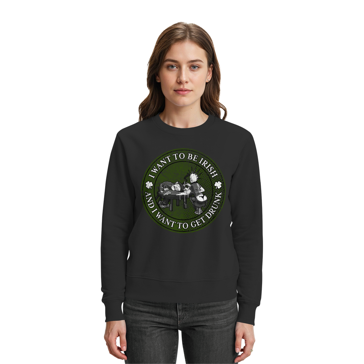 I Want To Be Irish And I Want To Get Drunk  - Premium Sweatshirt