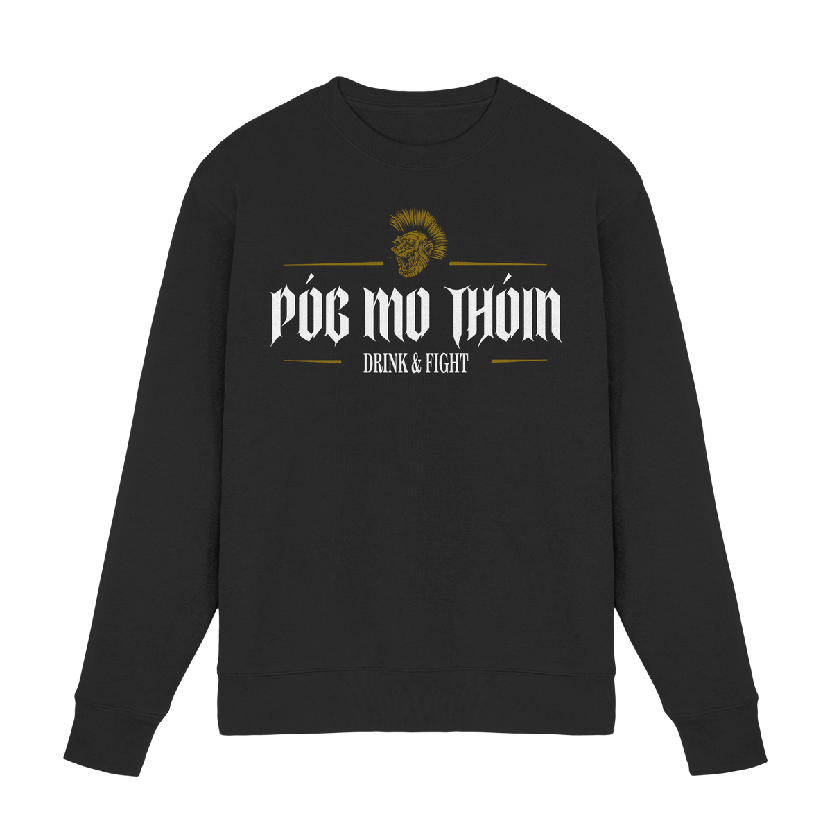 Póg Mo Thóin Streetwear "Drink & Fight"  - Premium Sweatshirt