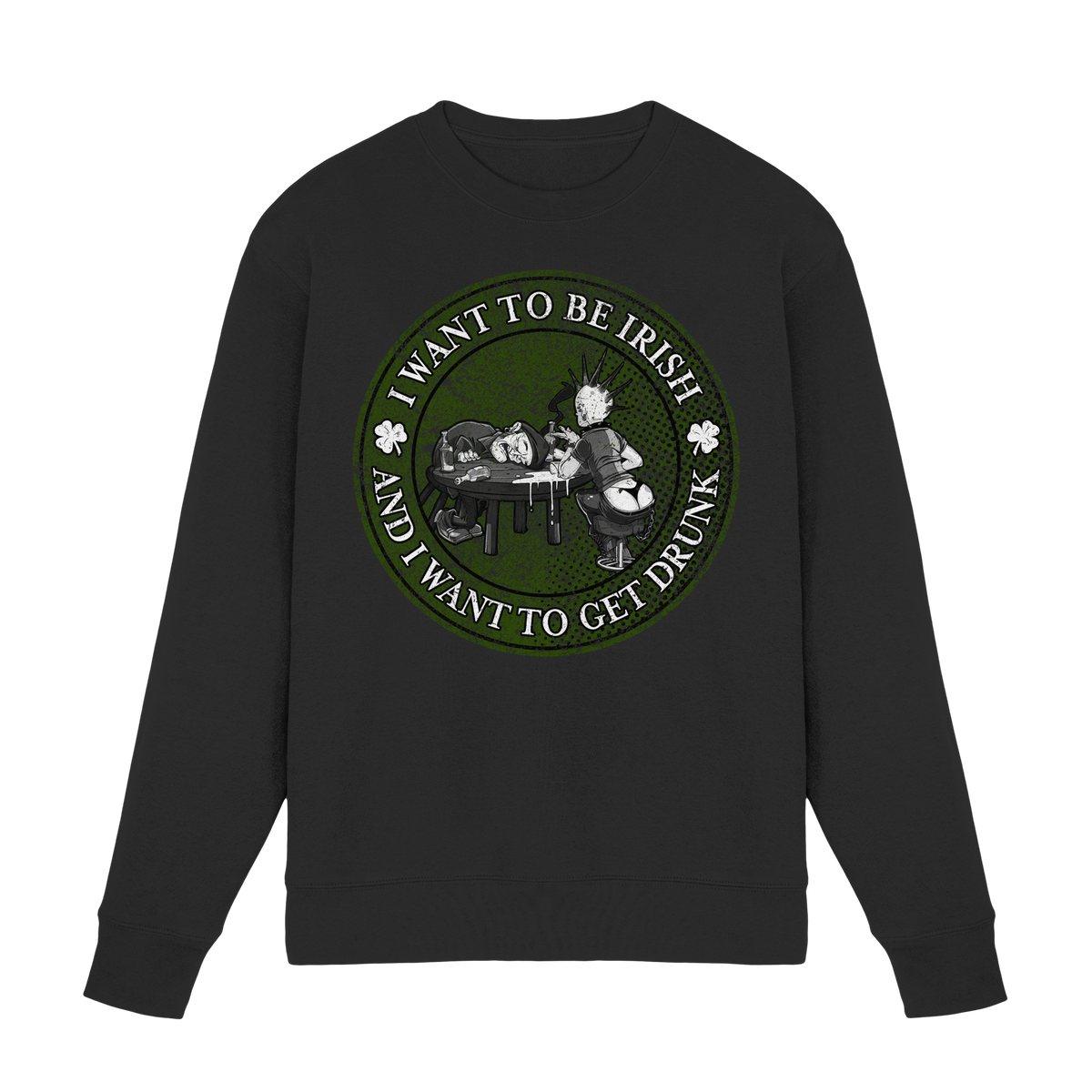 I Want To Be Irish And I Want To Get Drunk  - Premium Sweatshirt