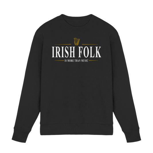 Irish Folk "Is More Than Music"  - Premium Sweatshirt
