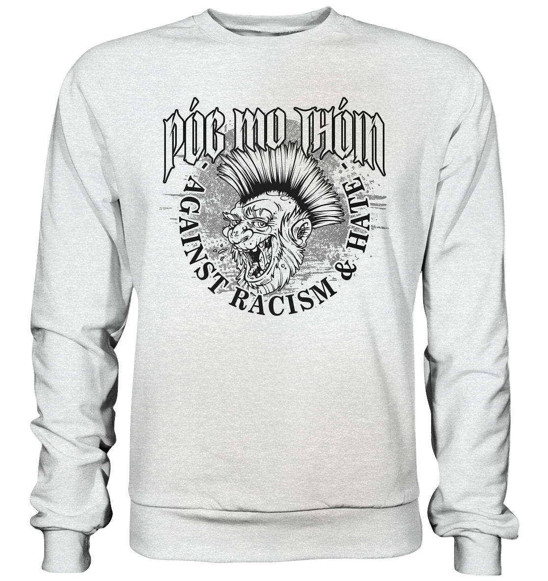 Póg Mo Thóin Streetwear "Against Racism & Hate" - Premium Sweatshirt