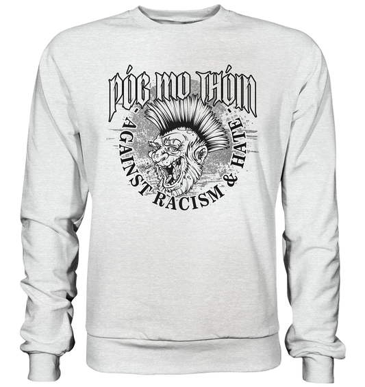 Póg Mo Thóin Streetwear "Against Racism & Hate" - Premium Sweatshirt