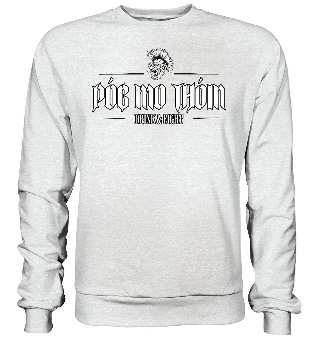 Póg Mo Thóin Streetwear "Drink & Fight"  - Premium Sweatshirt