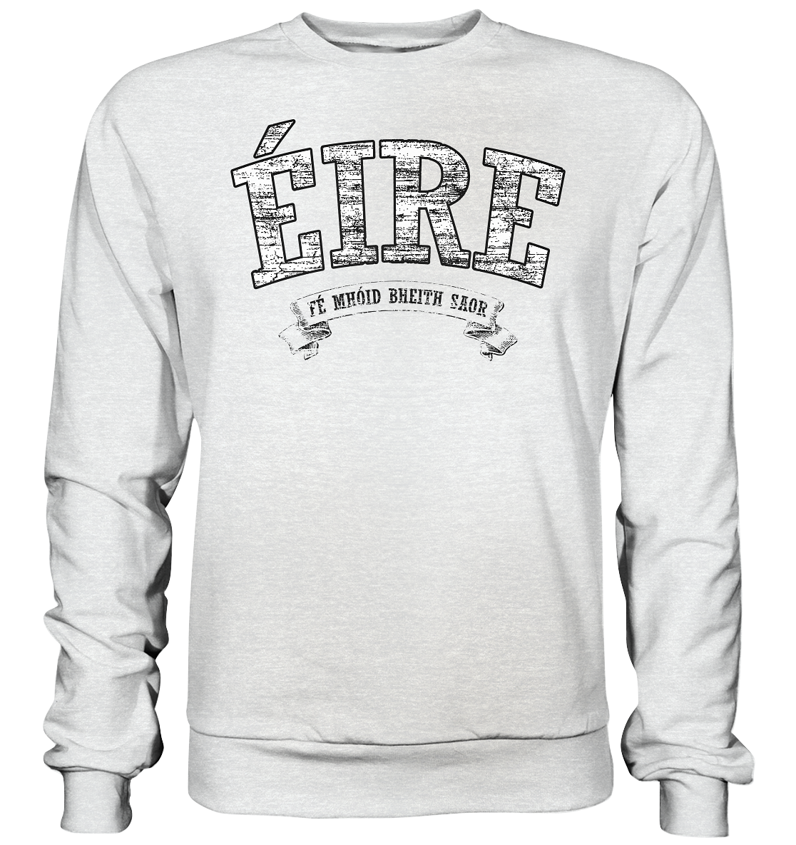 "Éire - Fé mhóid bheith saor" - Premium Sweatshirt