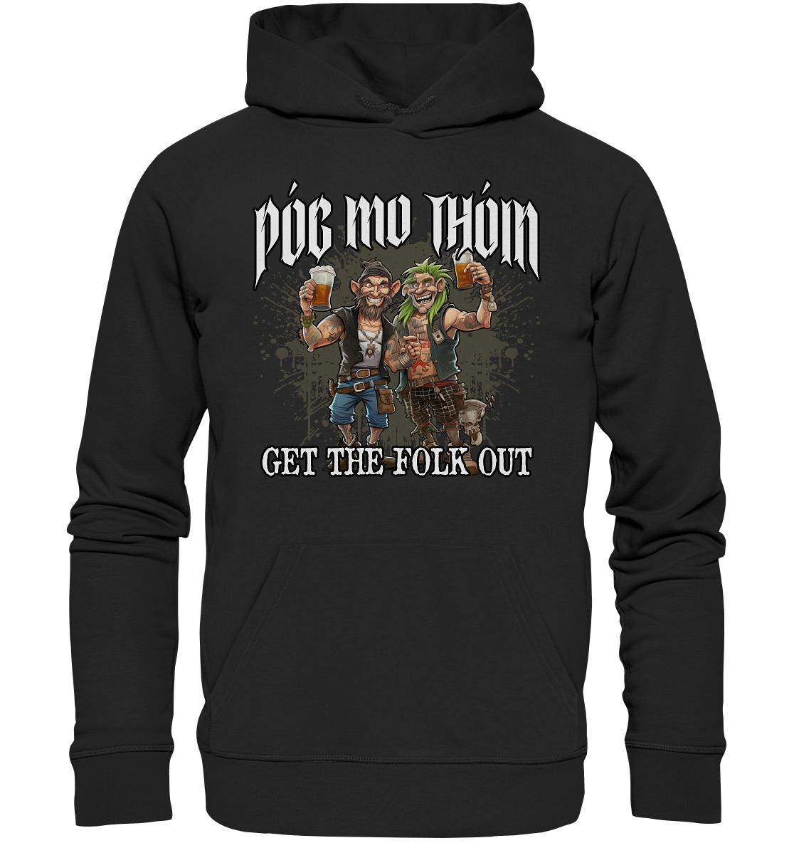 Póg Mo Thóin Streetwear "Get The Folk Out I" - Premium Unisex Hoodie