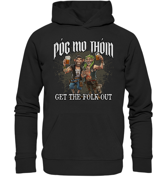 Póg Mo Thóin Streetwear "Get The Folk Out I" - Premium Unisex Hoodie