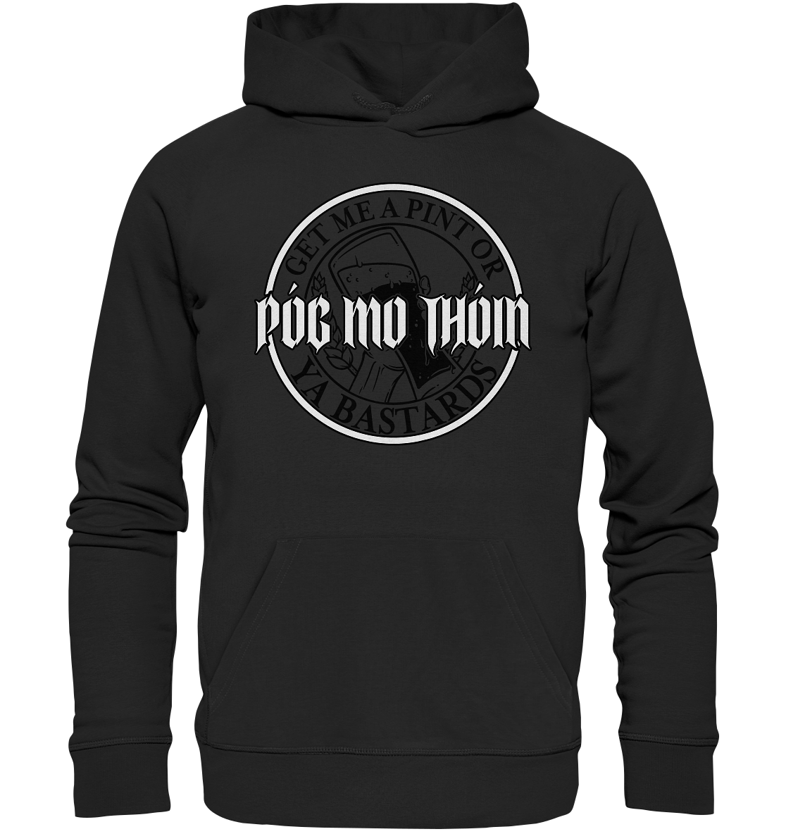 Póg Mo Thóin Streetwear "Get Me A Pint Ya Bastards" - Premium Unisex Hoodie