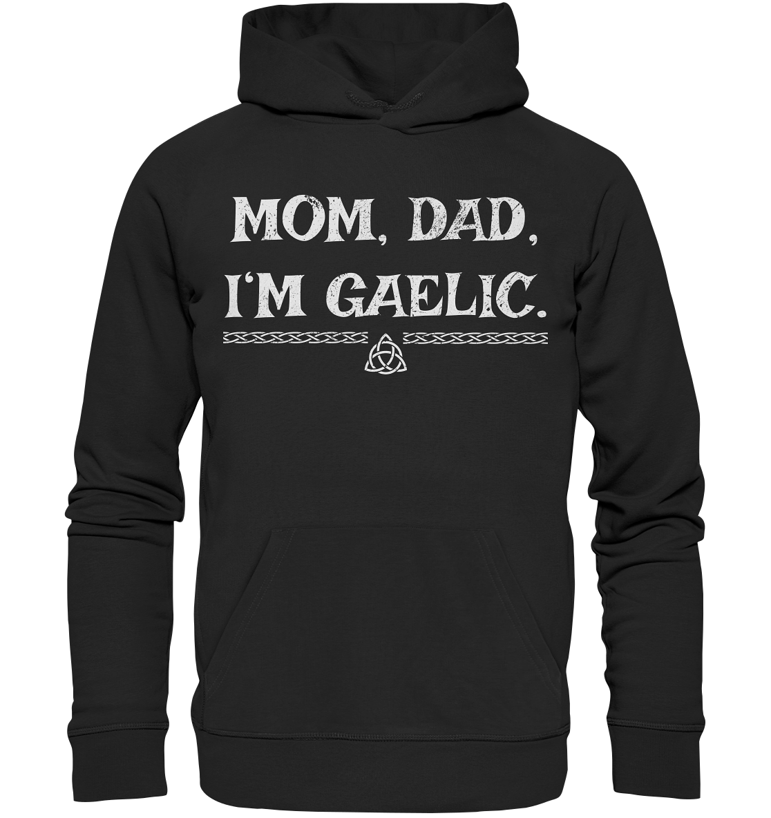 Mom, Dad "I'm Gaelic" - Premium Unisex Hoodie