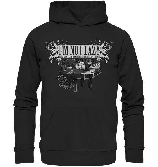 I'm Not Lazy "I Just Don't Like Making Profits For Capitalists" - Premium Unisex Hoodie
