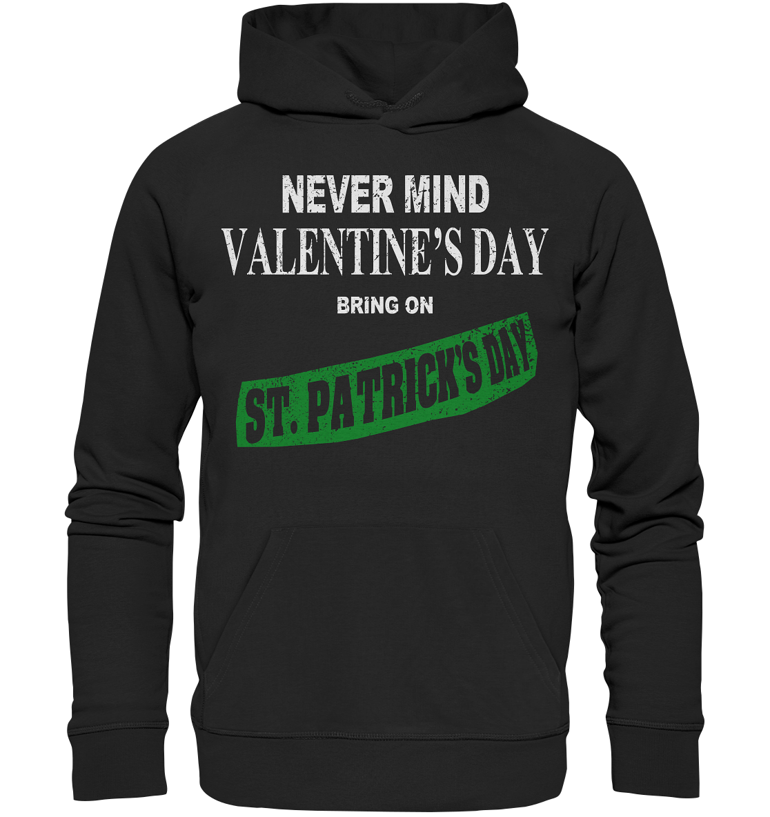 Never Mind Valentine's Day "Bring On St. Patrick's Day I" - Premium Unisex Hoodie