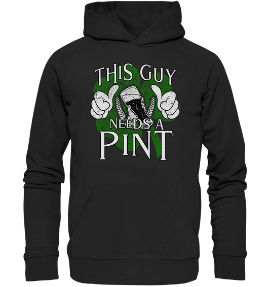 This Guy "Needs a Pint" - Premium Unisex Hoodie