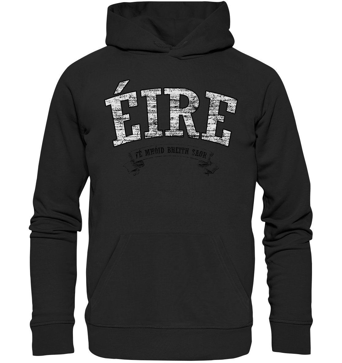 "Éire - Fé mhóid bheith saor" - Premium Unisex Hoodie
