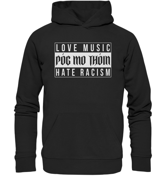 Póg Mo Thóin Streetwear "Love Music Hate Racism" - Premium Unisex Hoodie