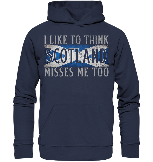 I Like To Think "Scotland" Misses Me Too - Premium Unisex Hoodie