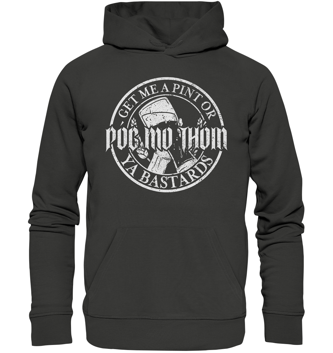 Póg Mo Thóin Streetwear "Get Me A Pint Ya Bastards" - Premium Unisex Hoodie