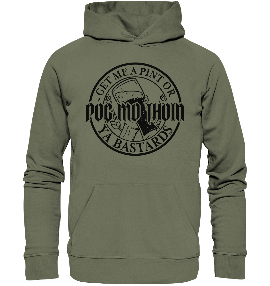 Póg Mo Thóin Streetwear "Get Me A Pint Ya Bastards"  - Premium Unisex Hoodie