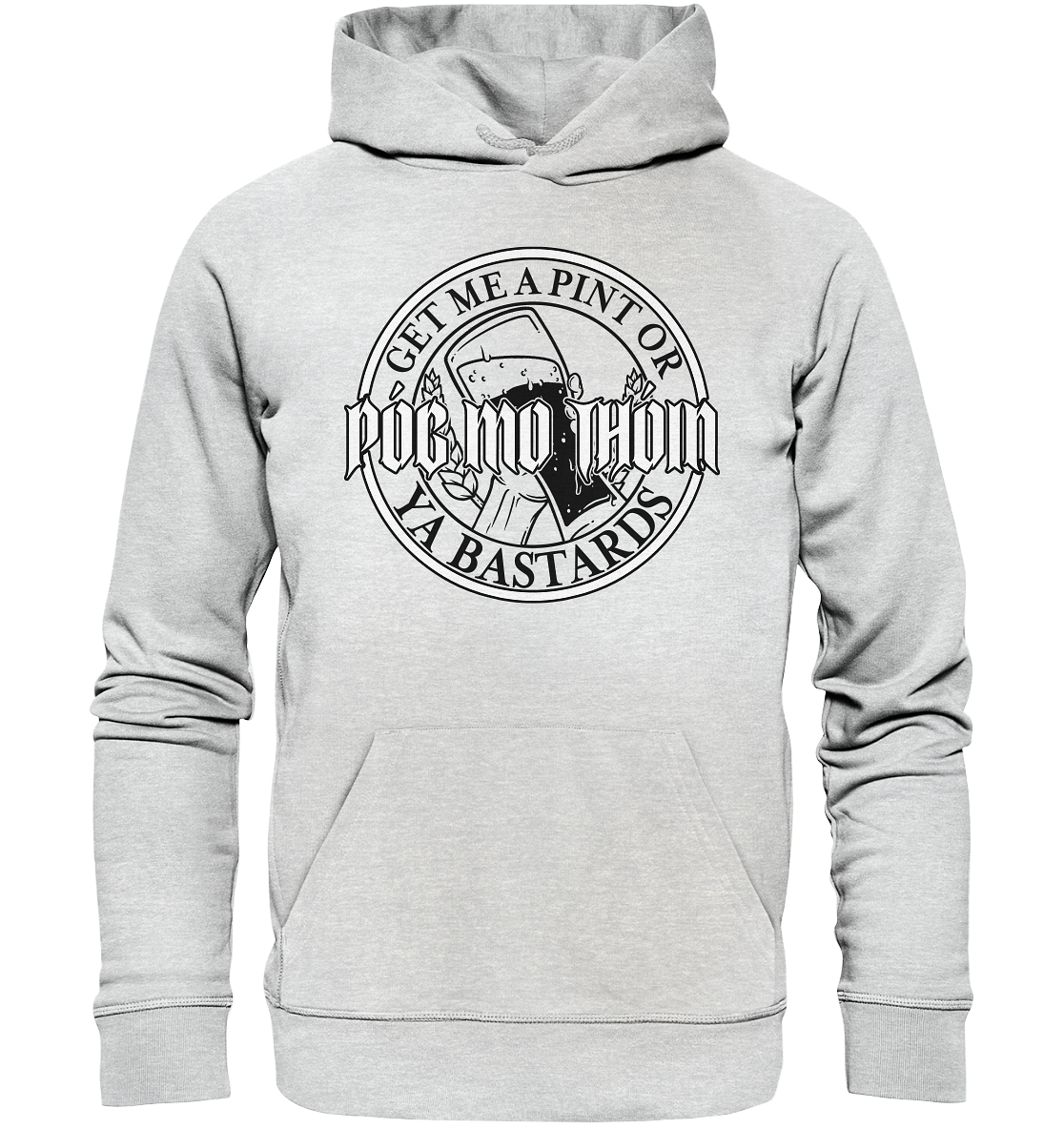 Póg Mo Thóin Streetwear "Get Me A Pint Ya Bastards" - Premium Unisex Hoodie