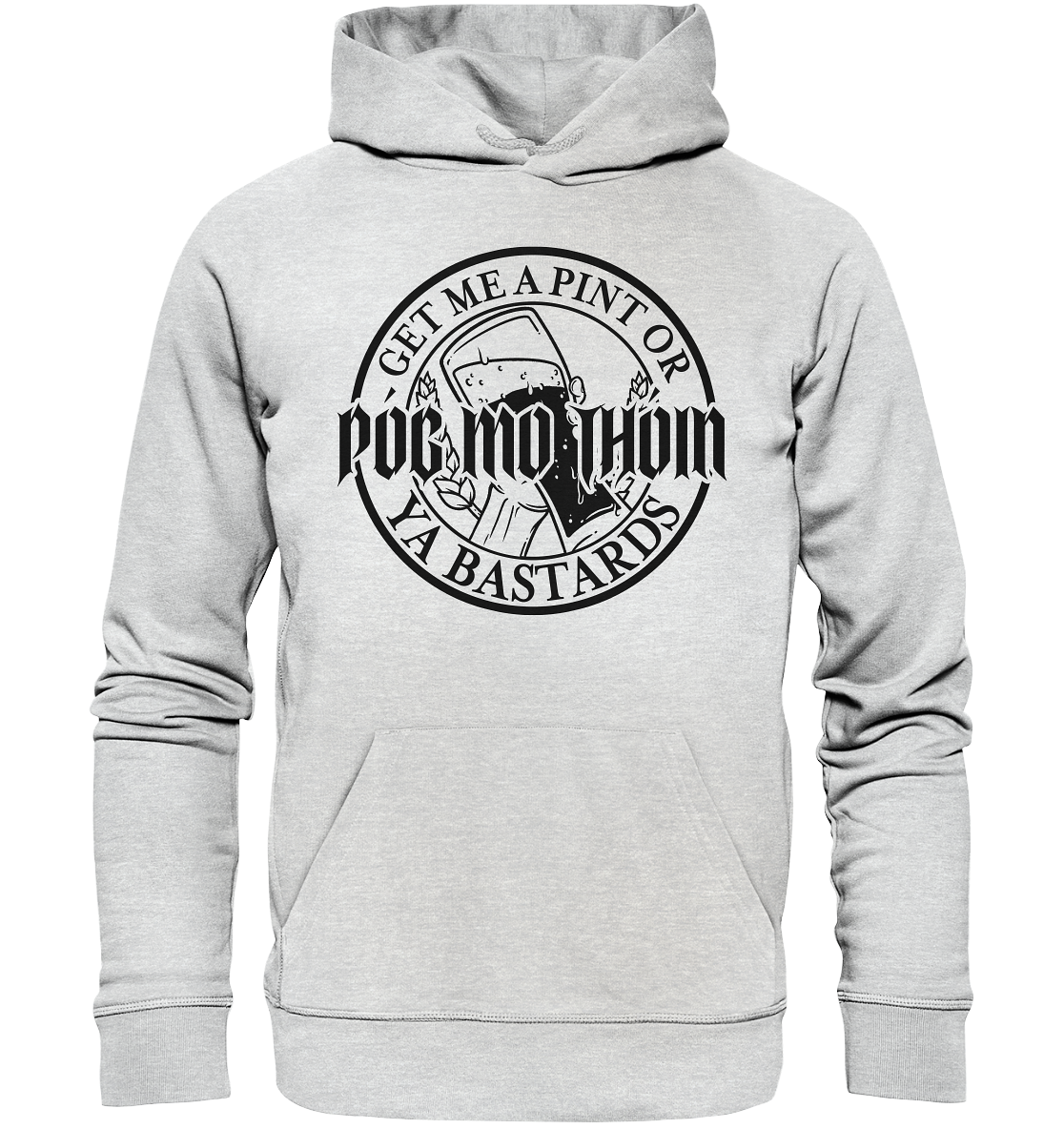 Póg Mo Thóin Streetwear "Get Me A Pint Ya Bastards"  - Premium Unisex Hoodie