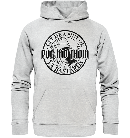 Póg Mo Thóin Streetwear "Get Me A Pint Ya Bastards"  - Premium Unisex Hoodie