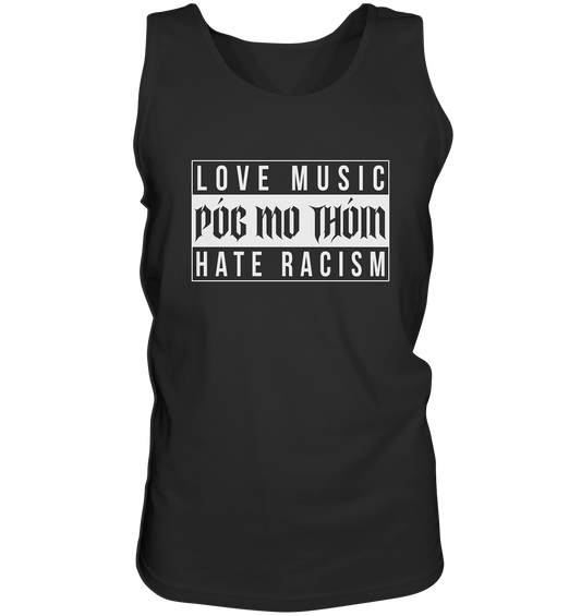 Póg Mo Thóin Streetwear "Love Music Hate Racism" - Tank-Top