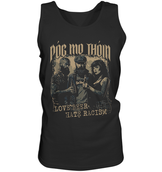 Póg Mo Thóin Streetwear "Love Beer - Hate Racism I"  - Tank-Top