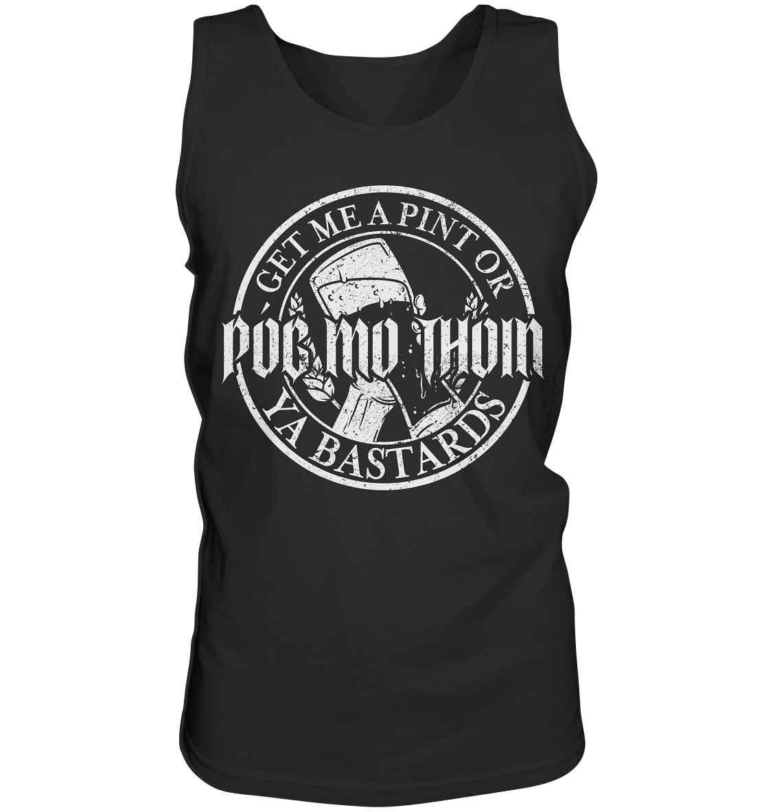 Póg Mo Thóin Streetwear "Get Me A Pint Ya Bastards" - Tank-Top