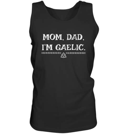 Mom, Dad "I'm Gaelic" - Tank-Top