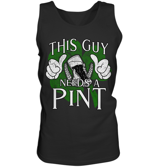 This Guy "Needs a Pint" - Tank-Top