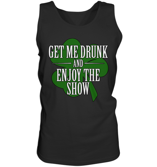 Get Me Drunk "And Enjoy The Show / Shamrock" - Tank-Top