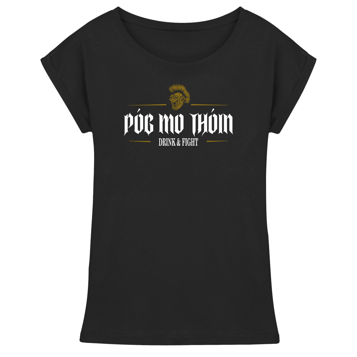 Póg Mo Thóin Streetwear "Drink & Fight"  - Womens Extended Shoulder T-Shirt