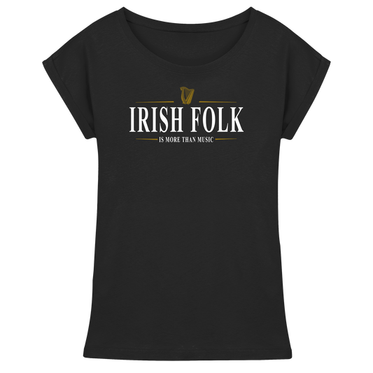 Irish Folk "Is More Than Music"  - Womens Extended Shoulder T-Shirt