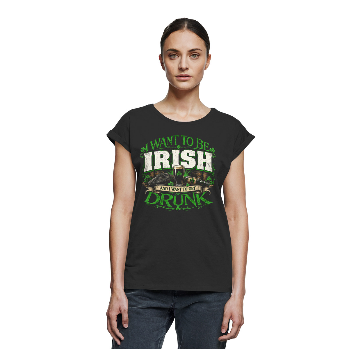 I Want To Be Irish And I Want To Get Drunk  - Womens Extended Shoulder T-Shirt