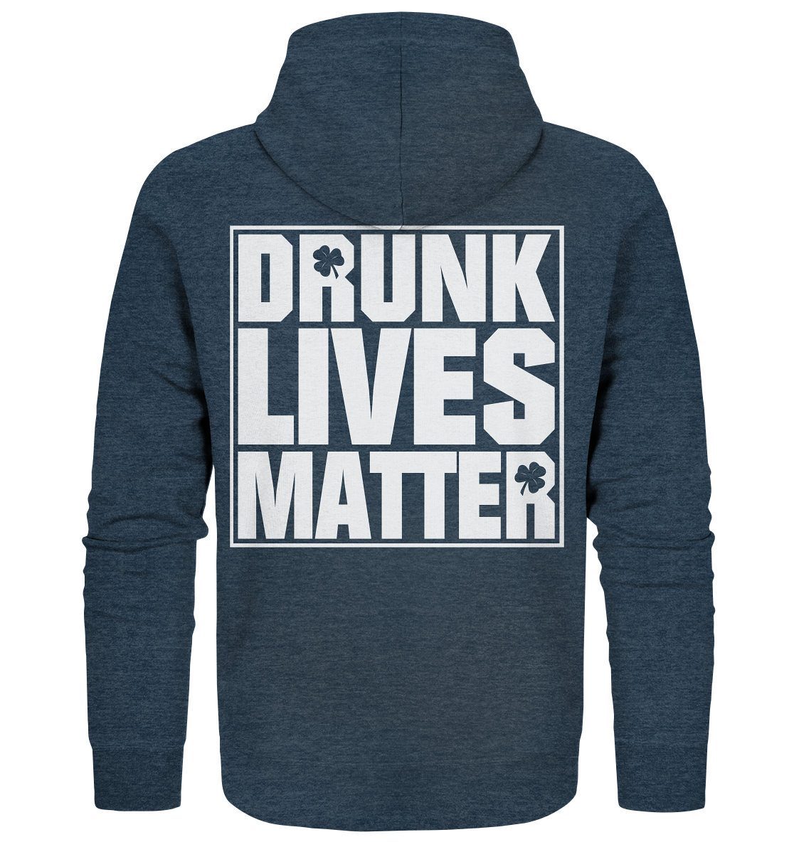 "Drunk Lives Matter" - Organic Zipper