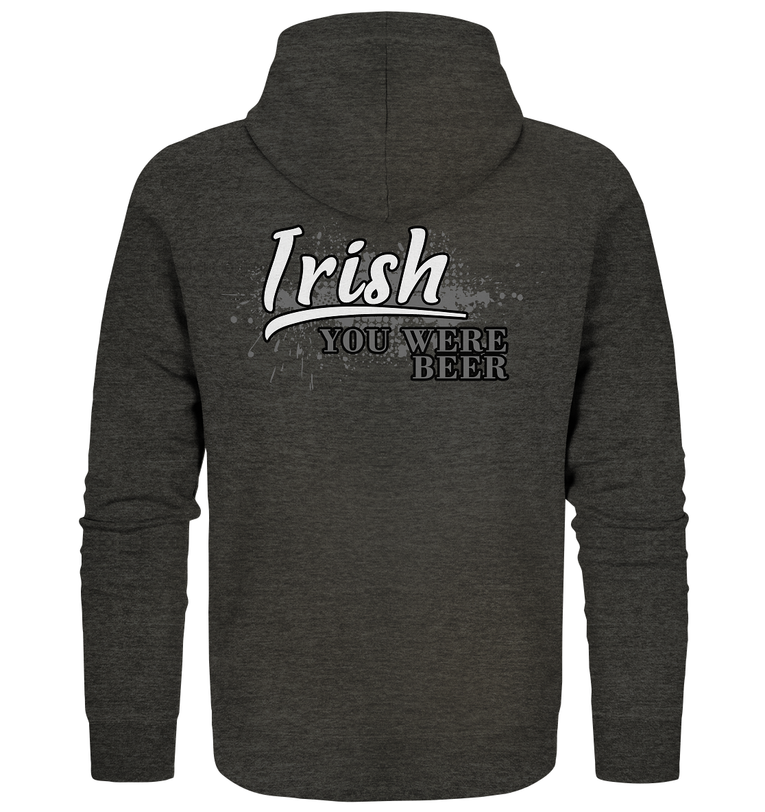 Irish "You Were Beer" - Organic Zipper