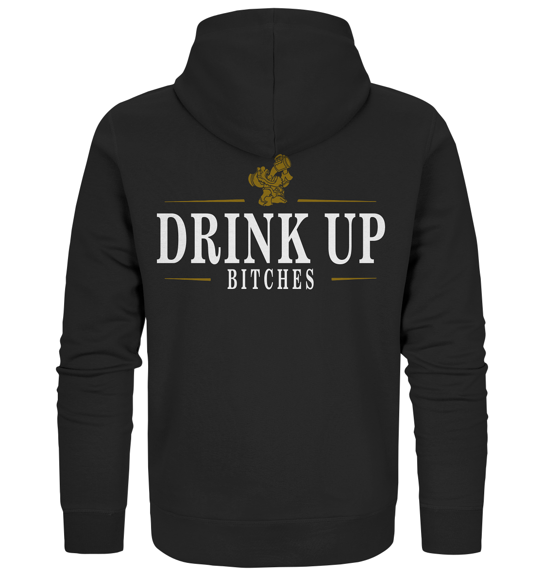 Drink Up "Bitches" - Organic Zipper