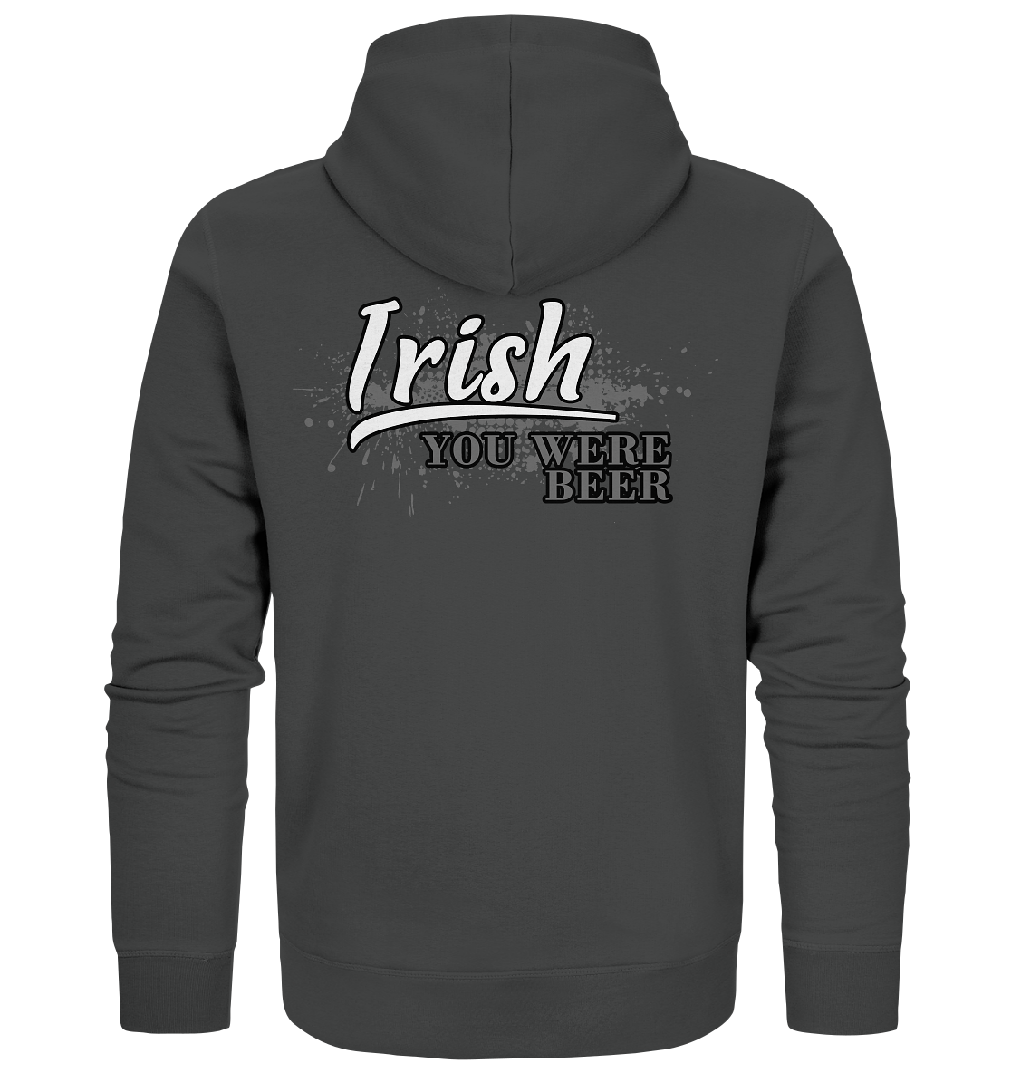 Irish "You Were Beer" - Organic Zipper