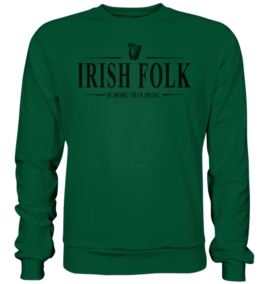 Irish Folk "Is More Than Music" - Basic Sweatshirt