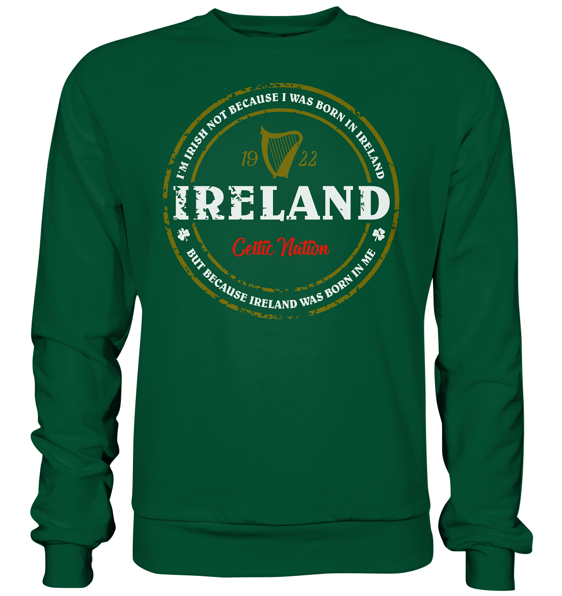 Ireland Was Born In Me - Basic Sweatshirt
