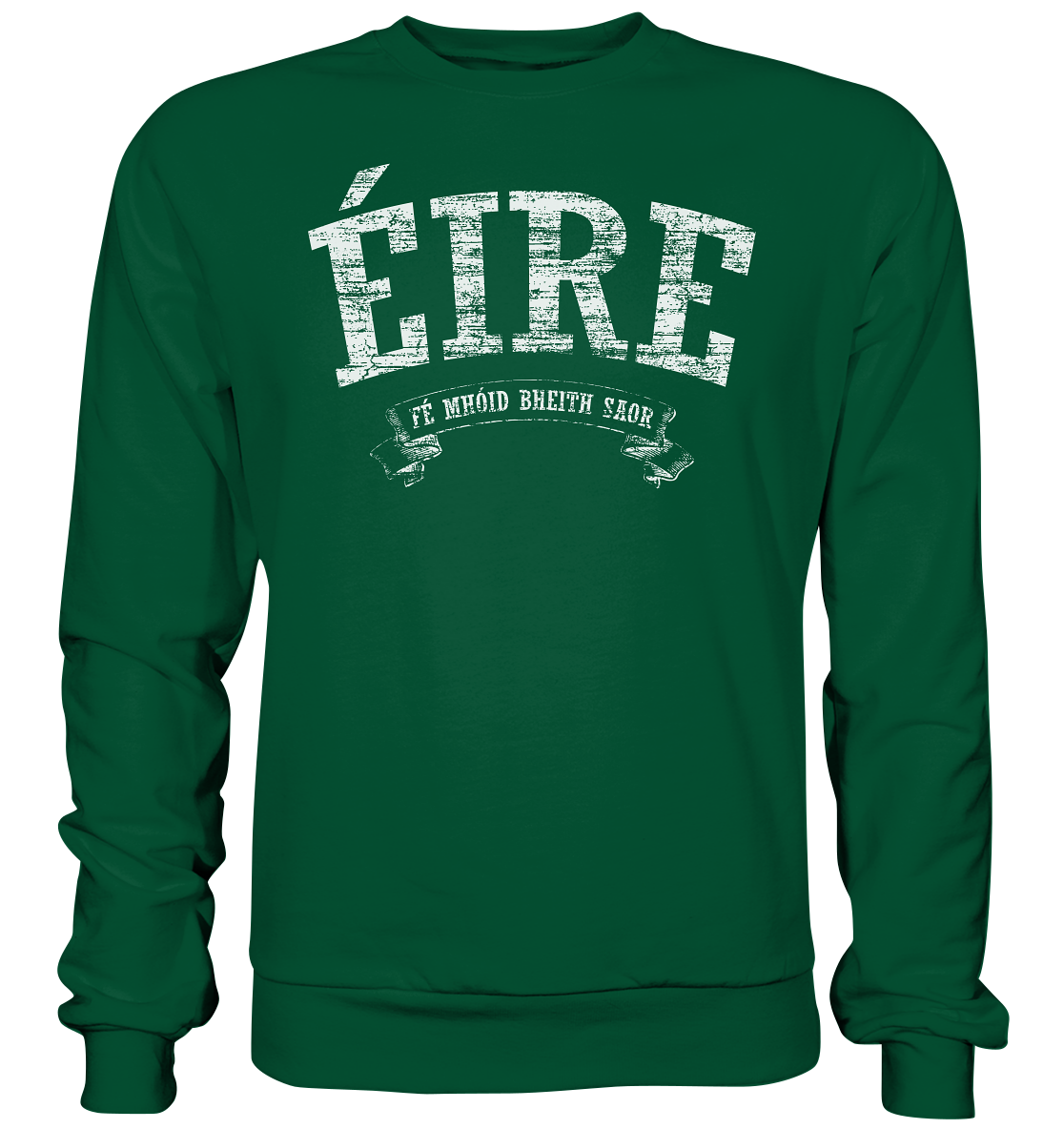 "Éire - Fé mhóid bheith saor" - Basic Sweatshirt