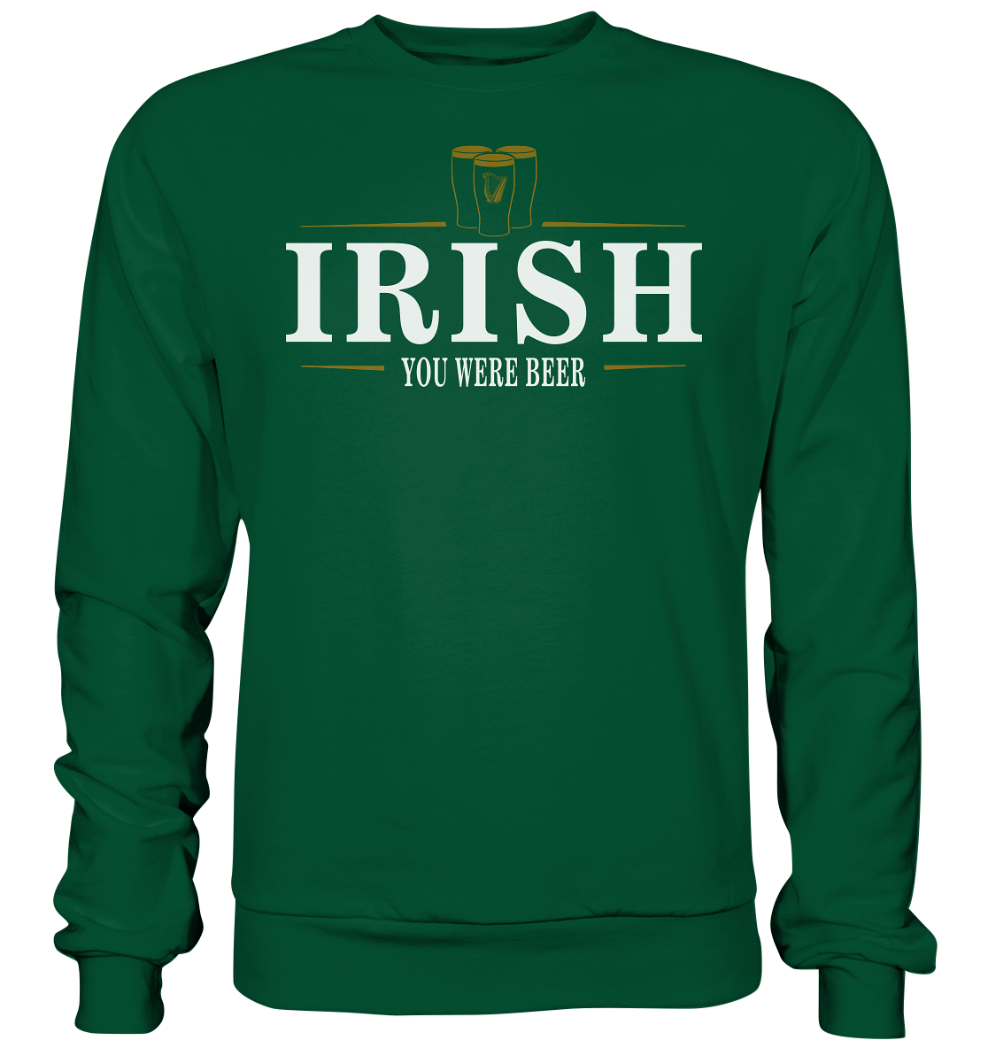 Irish "You Were Beer / Stout" - Basic Sweatshirt