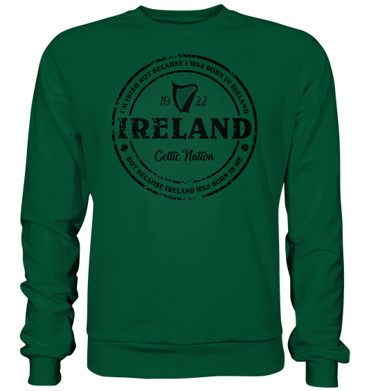 Ireland Was Born In Me - Basic Sweatshirt