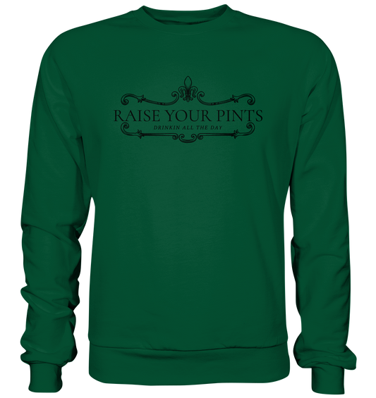 Raise Your Pints "Drinking All The Day" - Basic Sweatshirt