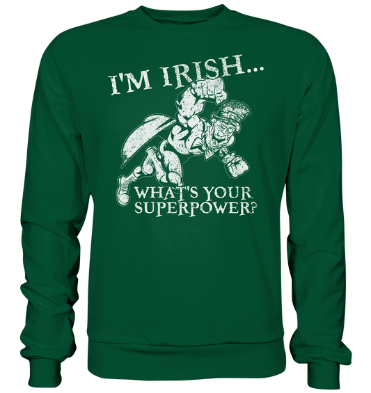 I'm Irish "What's Your Superpower?" - Basic Sweatshirt