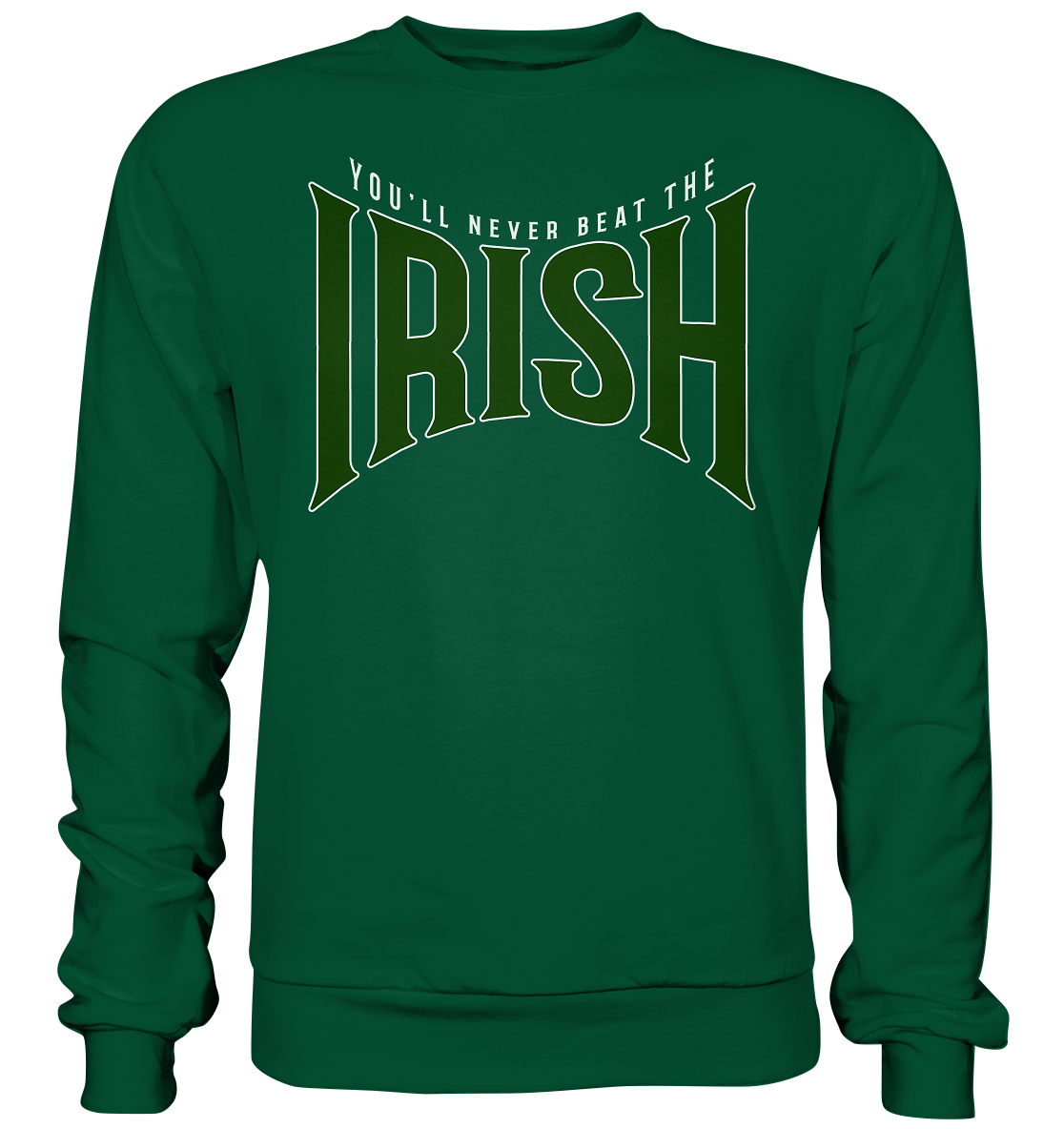 You'll Never Beat The Irish - Basic Sweatshirt