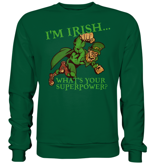 I'm Irish "What's Your Superpower?" - Basic Sweatshirt