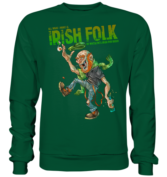 All What I Want Is "Irish Folk"  - Basic Sweatshirt
