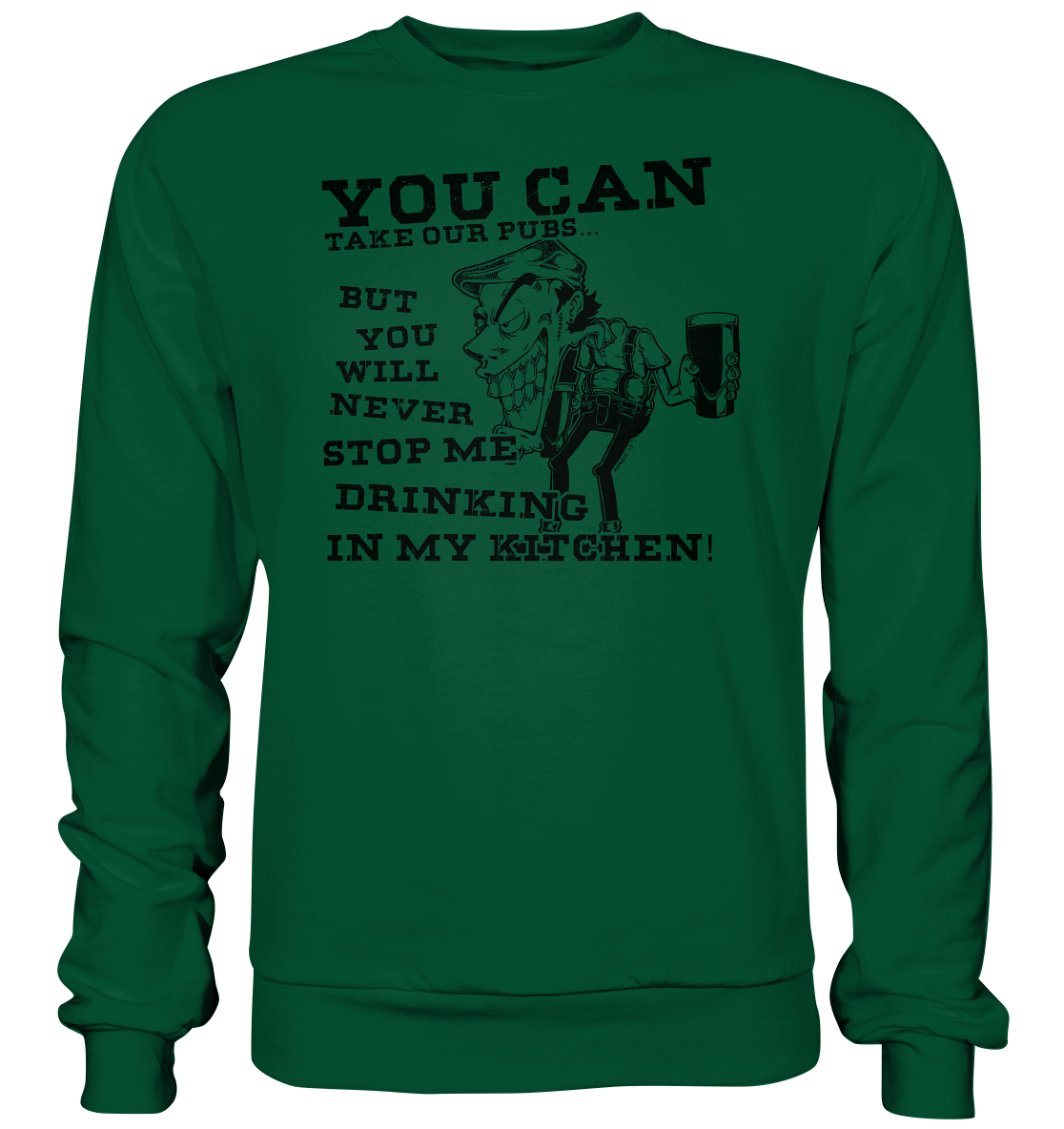 You Can Take Our Pubs... - Basic Sweatshirt