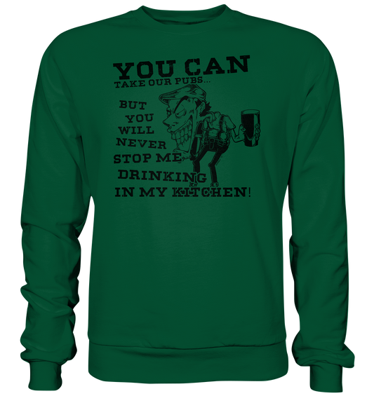 You Can Take Our Pubs... - Basic Sweatshirt