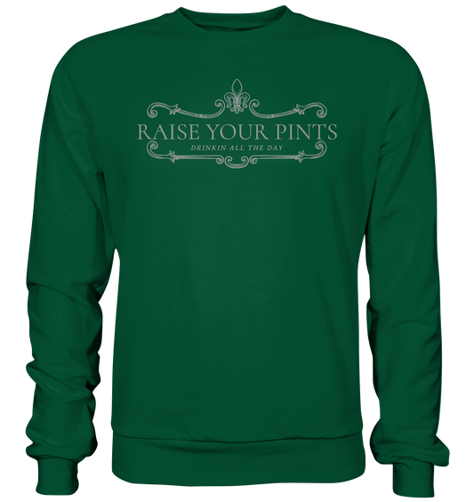 Raise Your Pints "Drinking All The Day" - Basic Sweatshirt